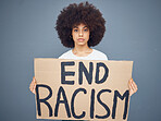 Portrait of black woman, end racism and protest banner for activism, freedom support or racial independence. African american person, protesting board and proud diversity in grey background studio