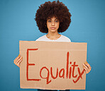 Equality, protest banner and black woman in studio holding sign for empowerment, change and feminism. Equal rights, poster and female protesting for human rights, racial discrimination and freedom.