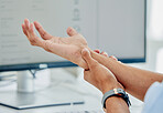 Hand, work and a person with an injury or arthritis from corporate or typing stress. Closeup, business and an employee with an arm problem, burnout pain or massage after an accident in the workplace