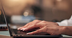 Laptop, hands and businesswoman in office at night for creative project with deadline. Keyboard, computer and female magazine editor typing for publishing online with working late in workplace.