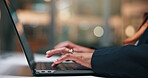 Lawyer, hands and person with laptop, typing and research for legal project and case notes. Attorney, consultant and overtime with tech, feedback email and night with review for business report