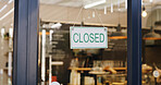 Closed sign, empty and entrance of restaurant with window, done and door poster for end of day. Hospitality, closing time and cafe with front notice, seasonal closure or finished with operating hours
