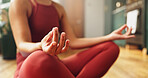 Yoga, hands or person in house with sitting pose, meditation and holistic approach in body wellness. Sukhasana, peace and woman on floor with mantra, zen and mindfulness in indoor practice.