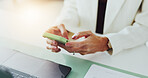 Phone, hands and businesswoman in office with typing for texting, networking or email communication. Technology, contact and female corporate employee with cellphone for connectivity in workplace.