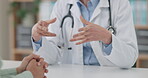 Hands, medical and a doctor talking to a patient closeup in the hospital for consulting or diagnosis. Healthcare, trust or feedback appointment with a medicine professional and client in conversation