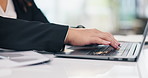 Laptop, closeup and business person typing email, information or research online at table in office. Computer, keyboard and hands of professional woman or consultant on internet for project at desk