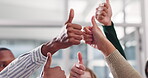 Group. businesspeople and hands with thumbs up, circle and team building for collaboration. Coworkers, office and diversity with trust, mission and partnership for recruitment or hiring with company