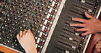 Hands, sound board and music mixer in recording studio, radio producer and talent with skill, song and instrument. Closeup, people or human with equipment, switch of audio engineering or control room