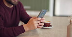 Man, hands or mobile in cafe for message, social media or typing in texting app. Male customer, coffee or phone in restaurant for connectivity, communication or online dating site for networking