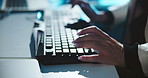 Keyboard, typing and hands of businesswoman in office at night working on company investment account. Deadline, overtime and closeup of financial manager with global client report in workplace.