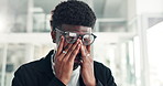 Frustrated, black man and eye strain with stress in office for overworked pressure or anxiety. Male person, employee or tired with headache or migraine for fatigue, burnout or mistake in workplace