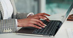 Hands, typing and business woman on laptop for online proposal, budget review and finance report. Professional, corporate and person on computer for financial planning, investment research and audit