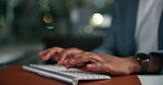 Hands, man and typing in keyboard in office at night for research, feedback and editing article. Male journalist, bokeh and tech for writing story, news report and information on publication deadline