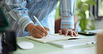 Hands, person and writing with notebook in office for planning, story ideas and research notes. Woman, notepad and brainstorming for schedule update, interview appointment and reminder of publication