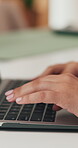 Hands, keyboard and laptop with business person at desk in office for development or planning. Computer, research and typing with employee woman in workplace for online feedback, report or review