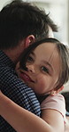 Dad, child and hug in home for love, security and bonding together with parent for happiness. Papa, girl and embrace in living room with kid for connection, trust and support with care on fathers day