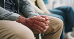 Nervous, hands and old man in waiting room with appointment, wellness update or checkup test results. Patient, fidget and senior person with anxiety for illness feedback, healthcare or help in clinic